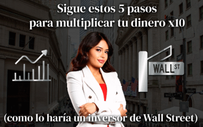 Sigue estos 5 pasos para multiplicar tu dinero X10