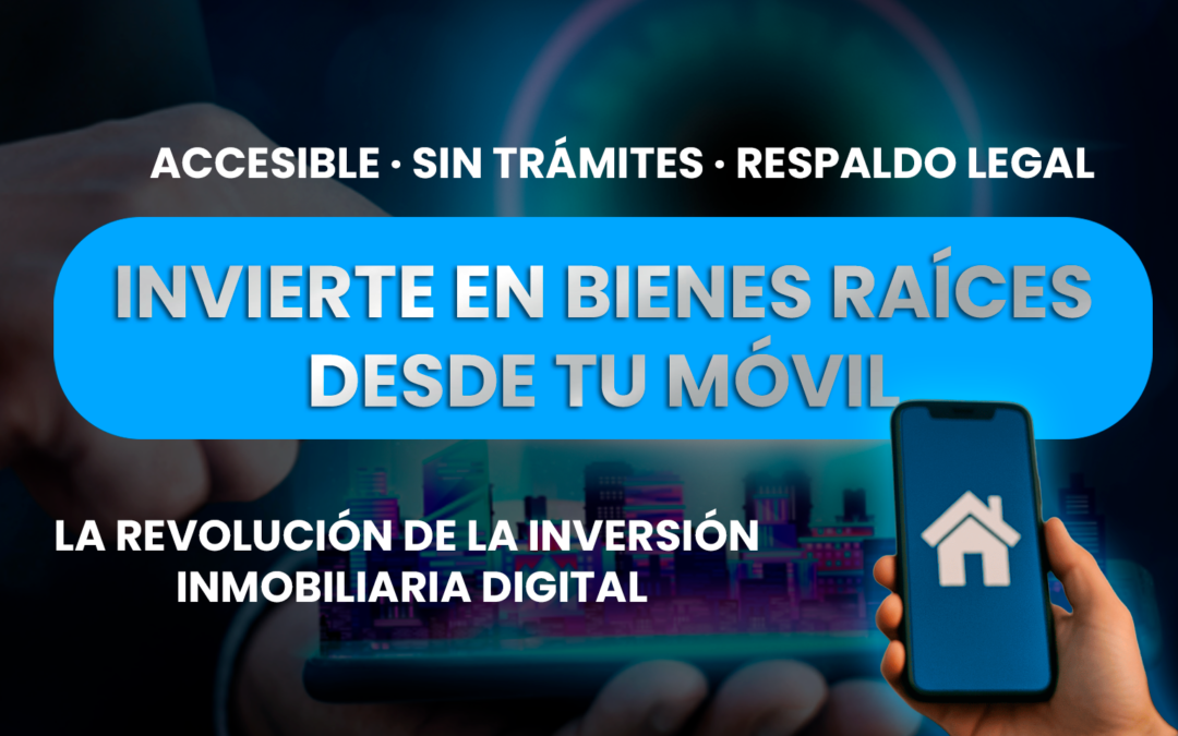 Invierte en bienes y raíces desde el móvil